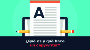 ¿Qué es copywriting y qué hace un copywriter?