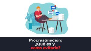Procrastinación: ¿Qué es y como evitarlo?